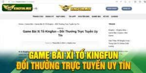 Game Bài Xì Tố Kingfun – Đổi Thưởng Trực Tuyến Uy Tín